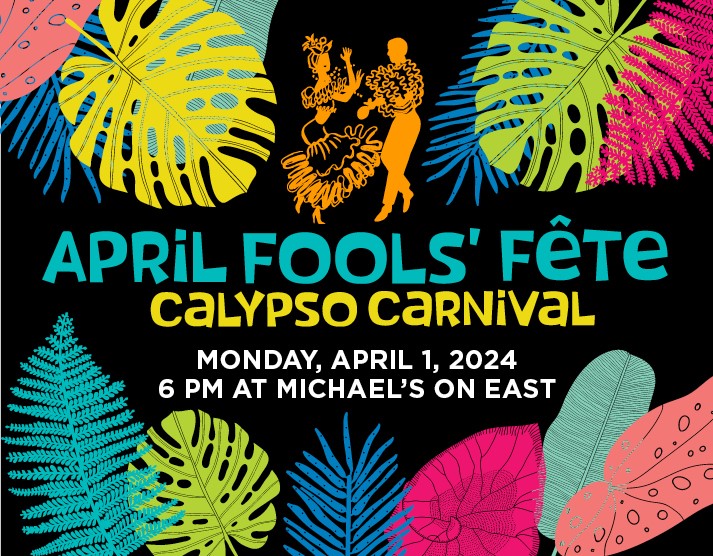 April Fools' Fete: Calypso Carnival - April 1, 2024 at 6pm at Michael's on East