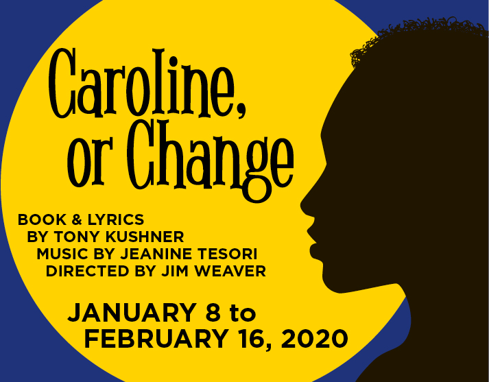 Caroline, or Change January 8 to February 16, 2020