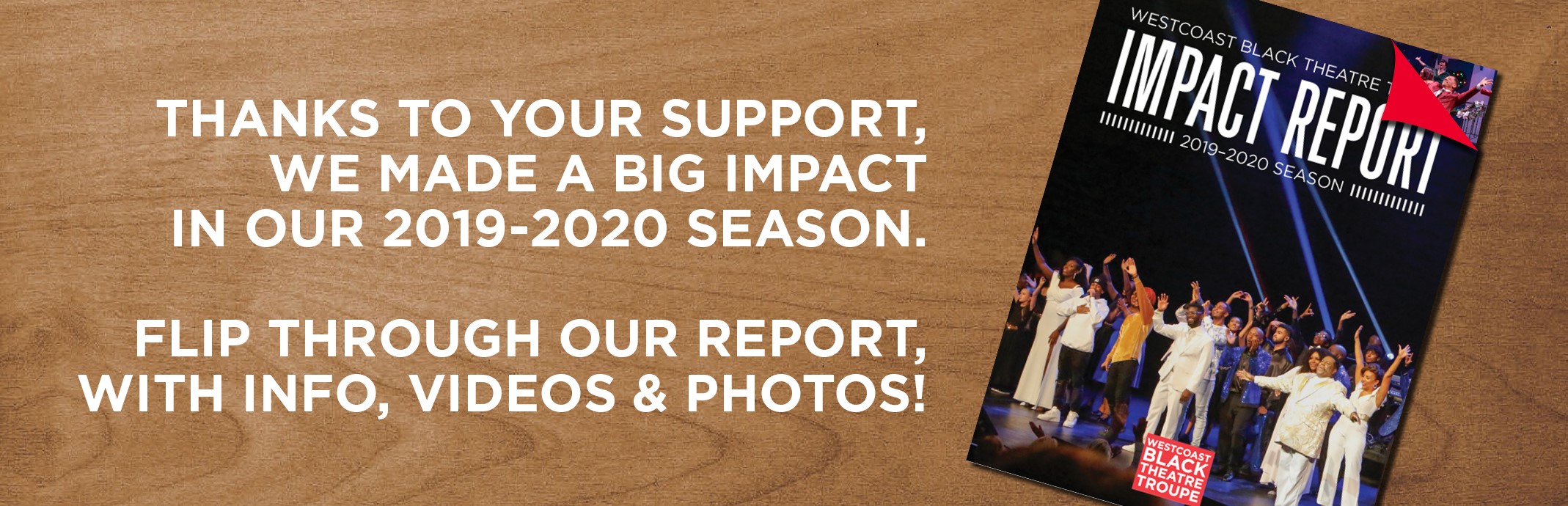 Thanks to your support, we made a big impact in our 2019-2020 season. Flip through our report, with info videos and photos!