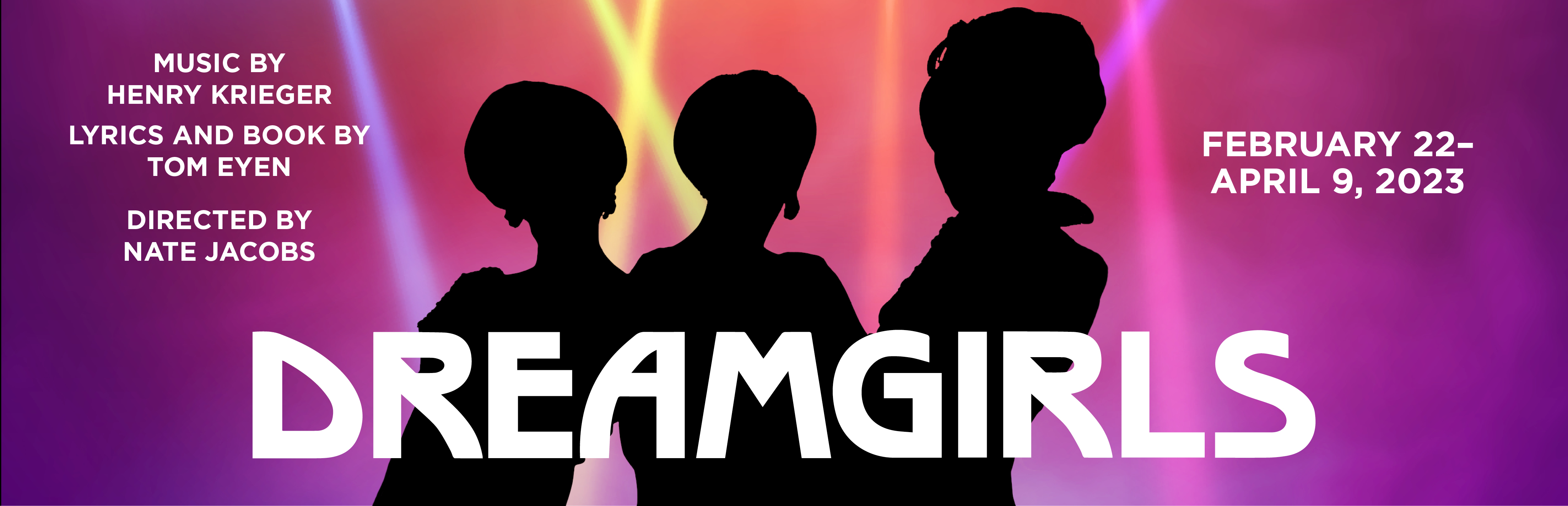 Dreamgirls: Feb 22 - April 9, 2023