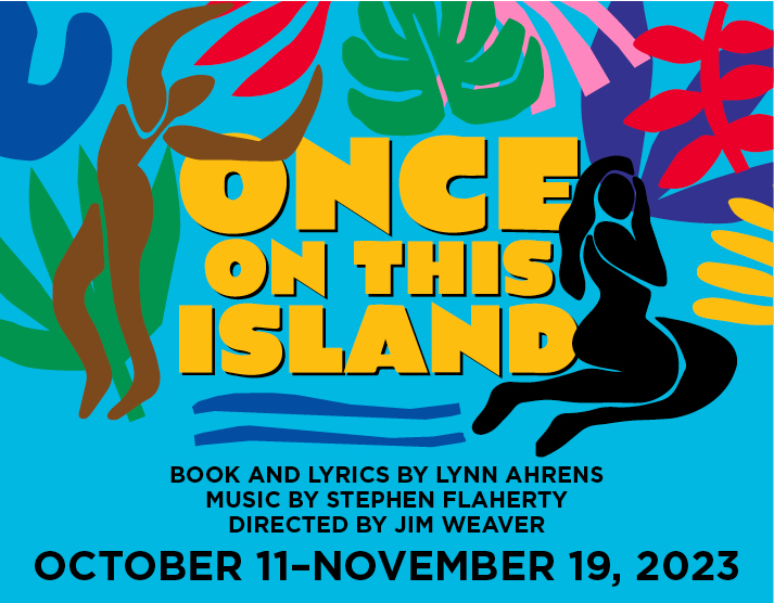 Once on This Island: October 1 - November 19, 2023